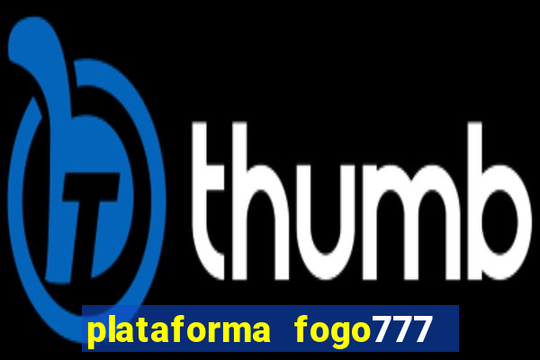 plataforma fogo777    confi  vel